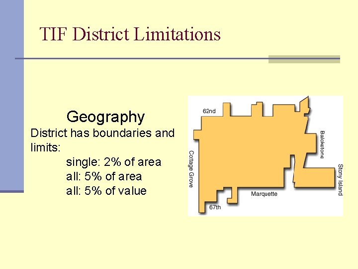 TIF District Limitations Geography District has boundaries and limits: single: 2% of area all: