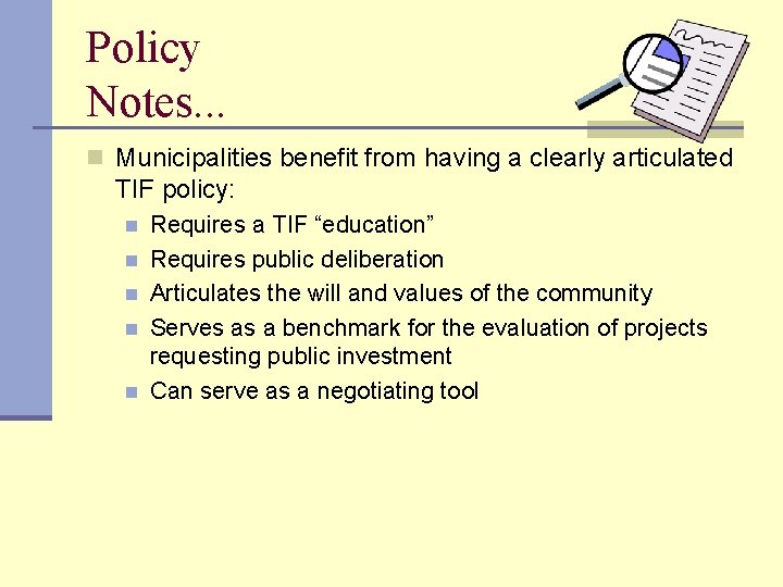 Policy Notes. . . n Municipalities benefit from having a clearly articulated TIF policy: