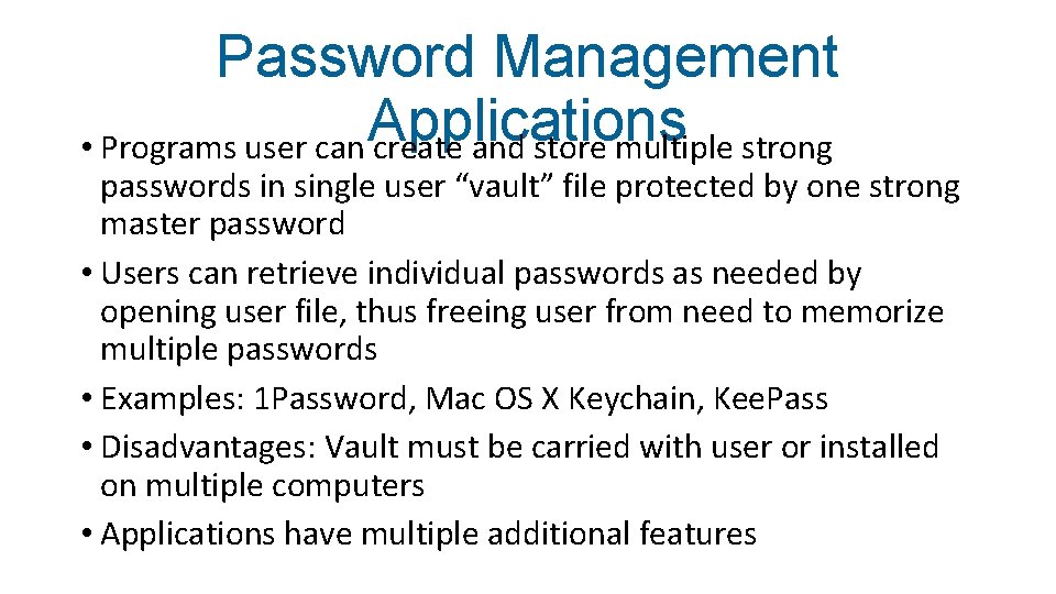 Password Management Applications • Programs user can create and store multiple strong passwords in