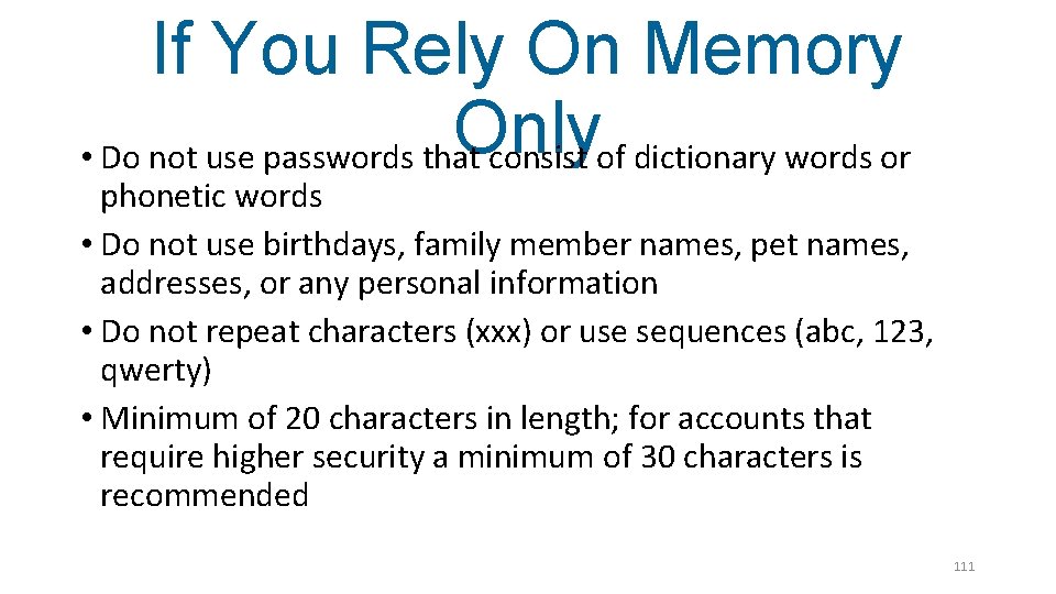 If You Rely On Memory Only • Do not use passwords that consist of