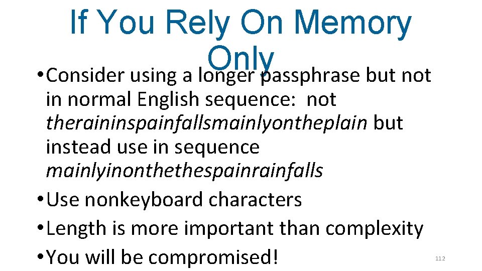 If You Rely On Memory Only • Consider using a longer passphrase but not