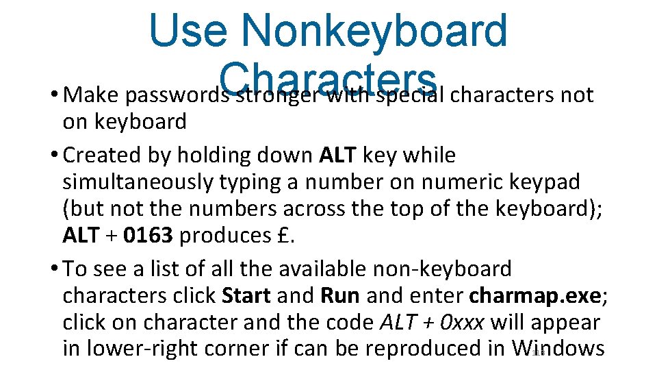 Use Nonkeyboard Characters • Make passwords stronger with special characters not on keyboard •