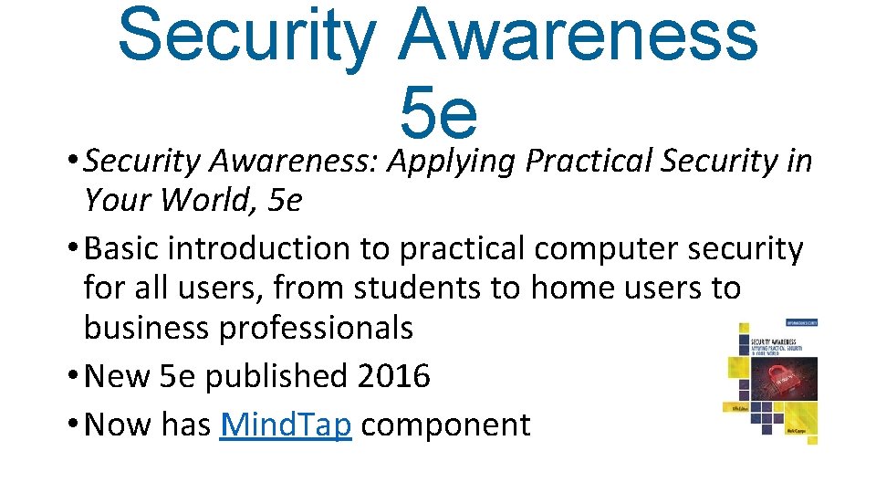 Security Awareness 5 e • Security Awareness: Applying Practical Security in Your World, 5