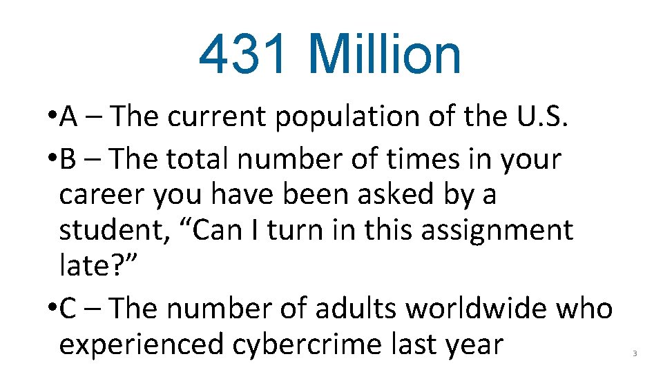 431 Million • A – The current population of the U. S. • B