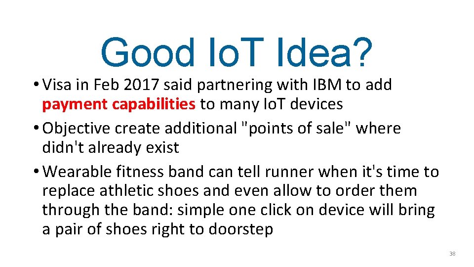 Good Io. T Idea? • Visa in Feb 2017 said partnering with IBM to