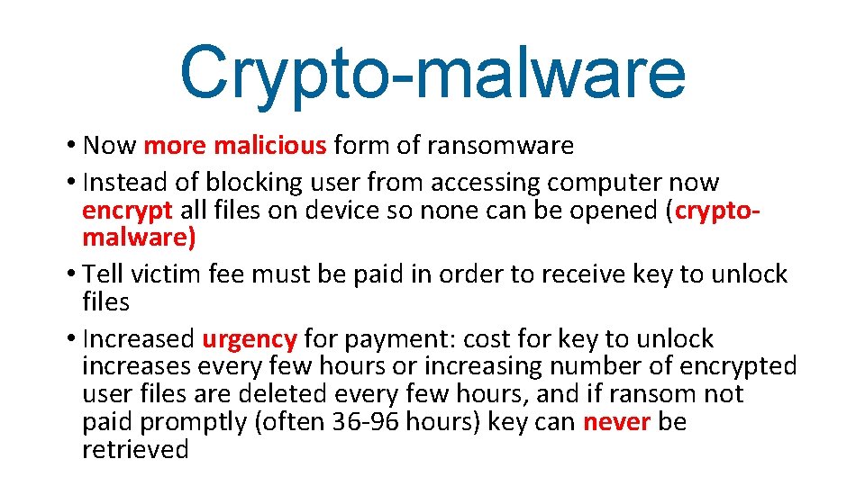 Crypto-malware • Now more malicious form of ransomware • Instead of blocking user from