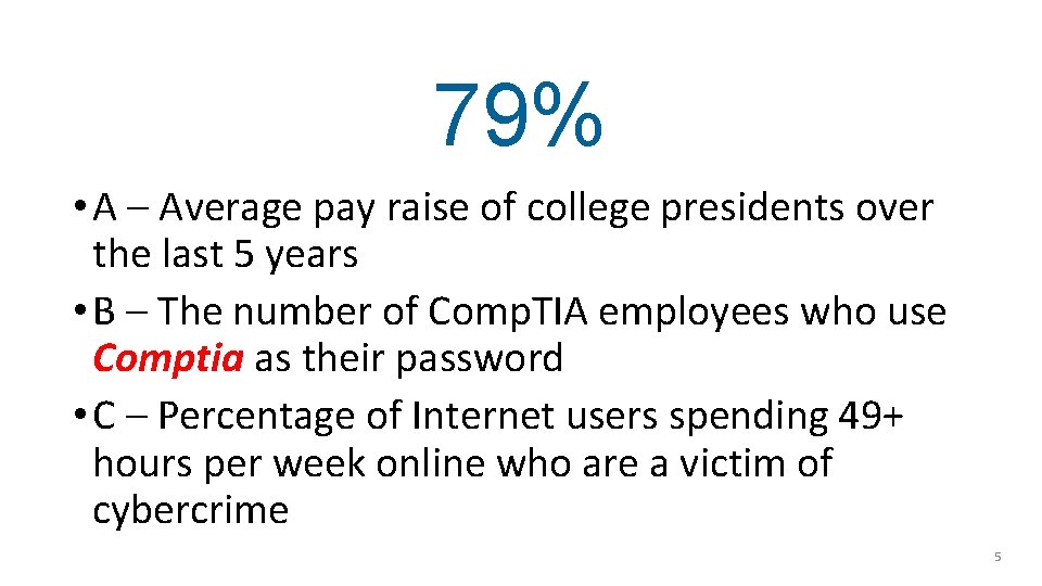 79% • A – Average pay raise of college presidents over the last 5