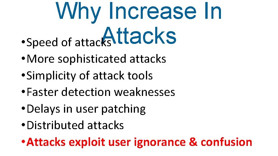 Why Increase In Attacks • Speed of attacks • More sophisticated attacks • Simplicity
