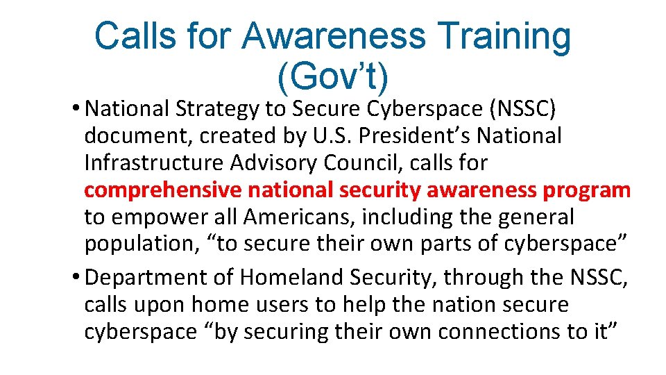 Calls for Awareness Training (Gov’t) • National Strategy to Secure Cyberspace (NSSC) document, created