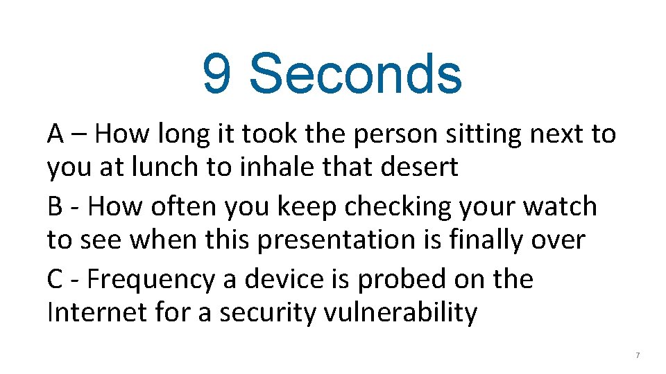 9 Seconds A – How long it took the person sitting next to you