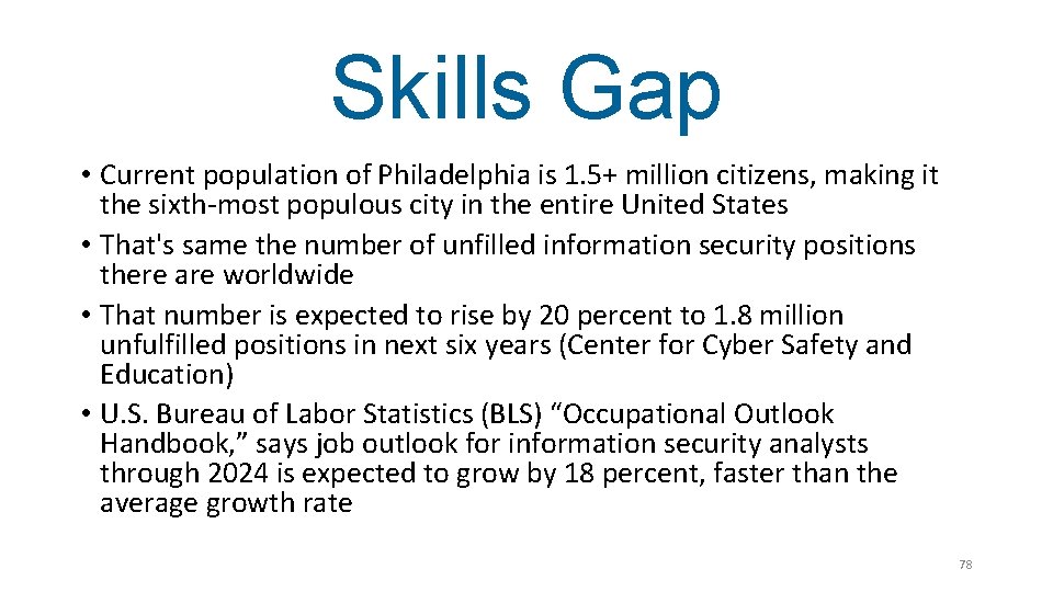 Skills Gap • Current population of Philadelphia is 1. 5+ million citizens, making it
