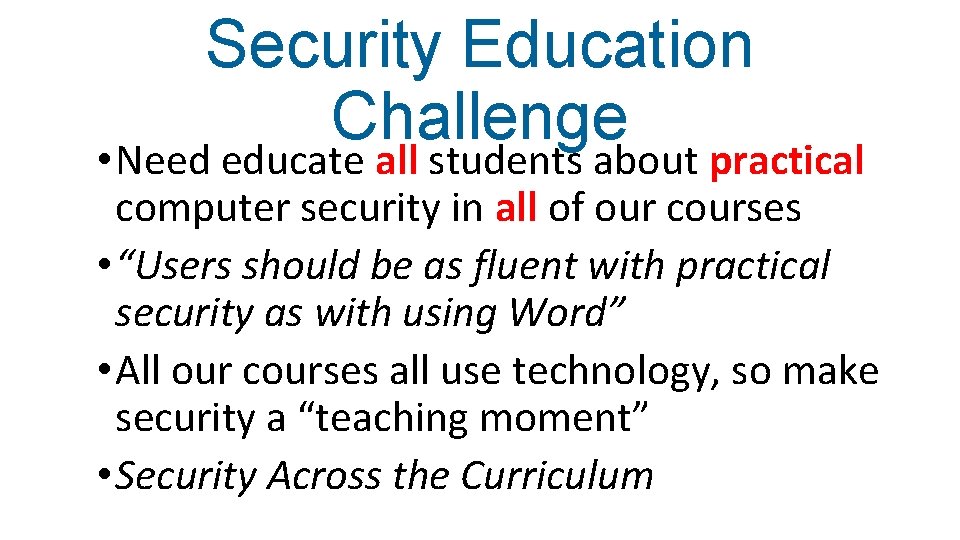 Security Education Challenge • Need educate all students about practical computer security in all