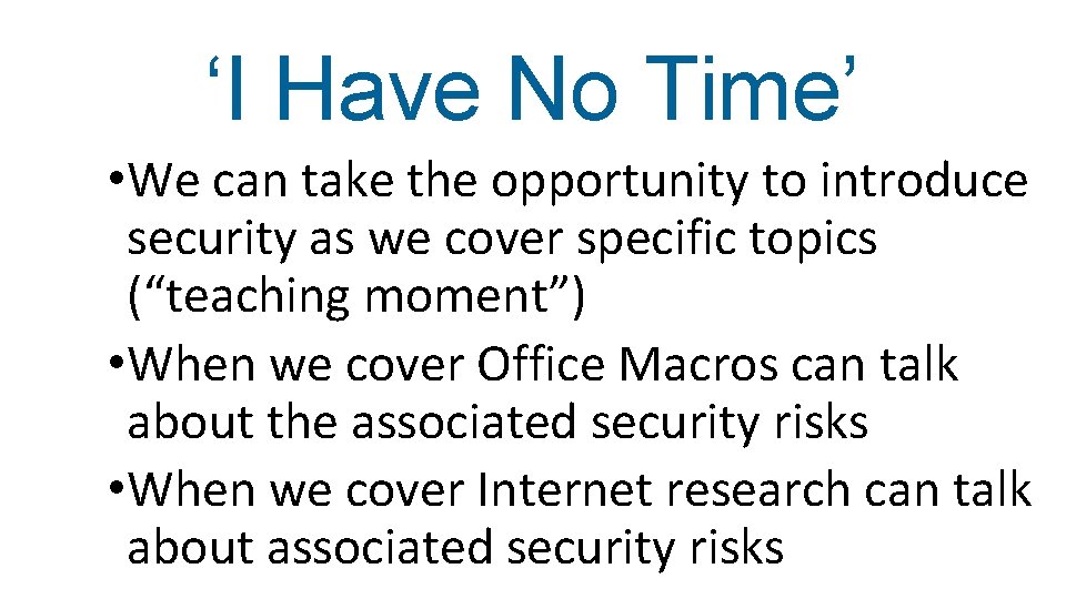 ‘I Have No Time’ • We can take the opportunity to introduce security as