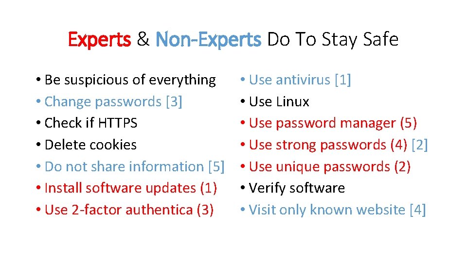 Experts & Non-Experts Do To Stay Safe • Be suspicious of everything • Change