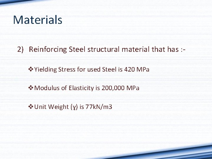 Materials 2) Reinforcing Steel structural material that has : v. Yielding Stress for used