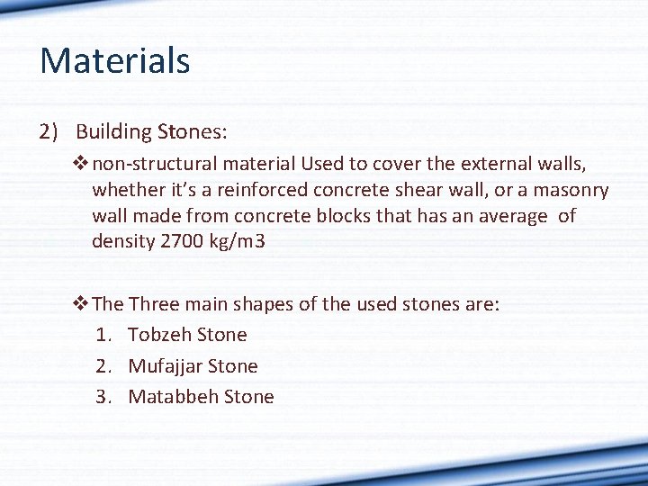 Materials 2) Building Stones: vnon-structural material Used to cover the external walls, whether it’s