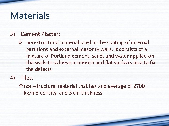 Materials 3) Cement Plaster: v non-structural material used in the coating of internal partitions