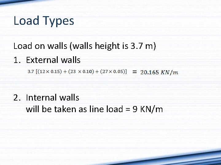 Load Types Load on walls (walls height is 3. 7 m) 1. External walls