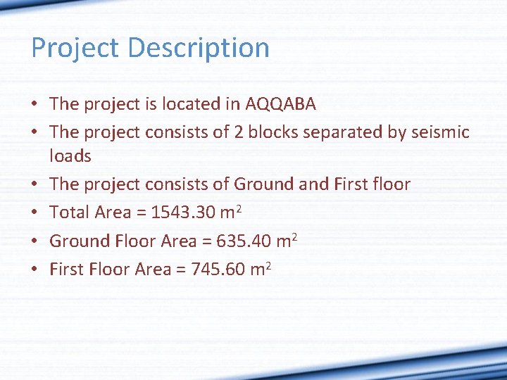 Project Description • The project is located in AQQABA • The project consists of