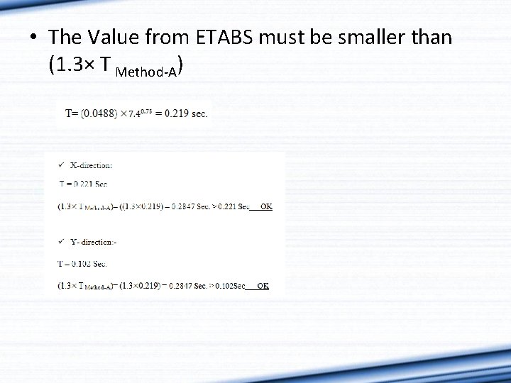  • The Value from ETABS must be smaller than (1. 3× T Method-A)