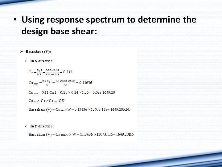  • Using response spectrum to determine the design base shear: 