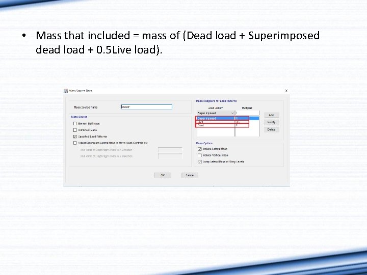  • Mass that included = mass of (Dead load + Superimposed dead load