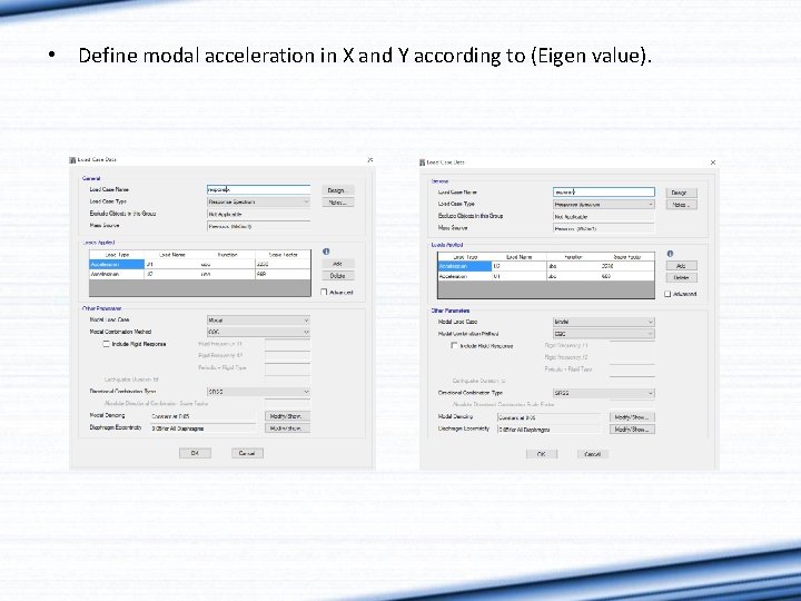  • Define modal acceleration in X and Y according to (Eigen value). 