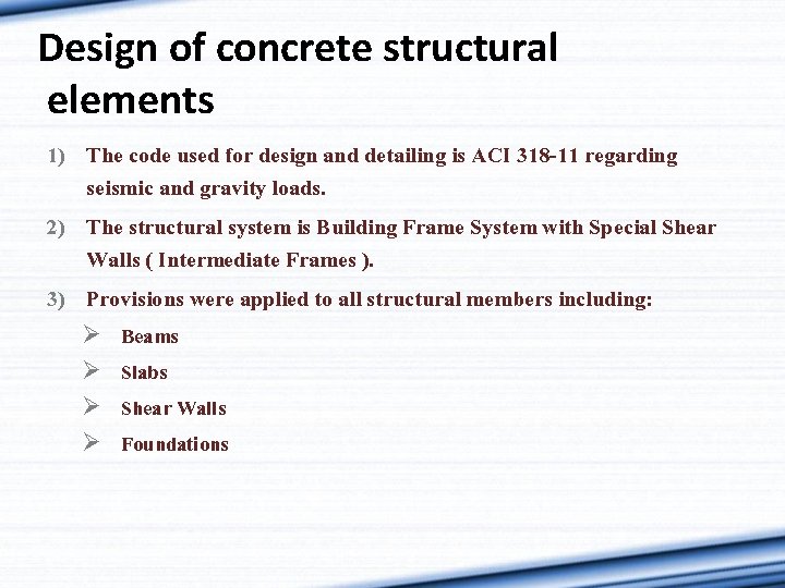 Design of concrete structural elements 1) The code used for design and detailing is