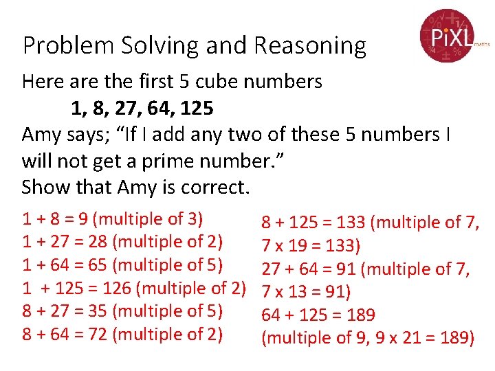 Problem Solving and Reasoning Here are the first 5 cube numbers 1, 8, 27,