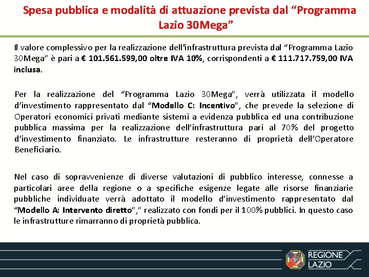 Spesa pubblica e modalità di attuazione prevista dal “Programma Lazio 30 Mega” Il valore