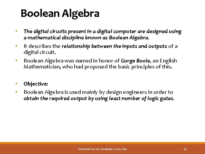 Boolean Algebra • • • The digital circuits present in a digital computer are