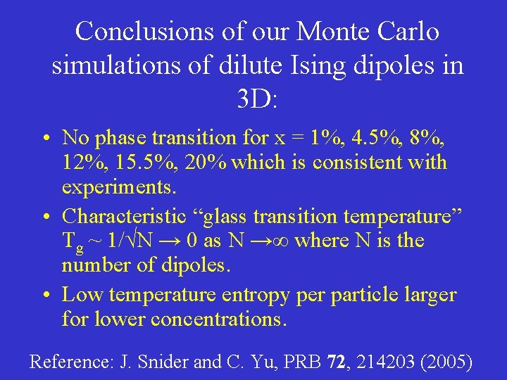 Conclusions of our Monte Carlo simulations of dilute Ising dipoles in 3 D: •