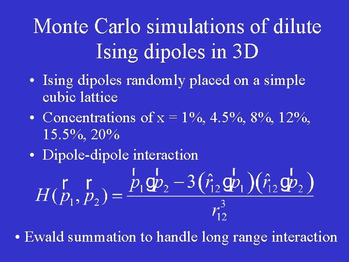Monte Carlo simulations of dilute Ising dipoles in 3 D • Ising dipoles randomly