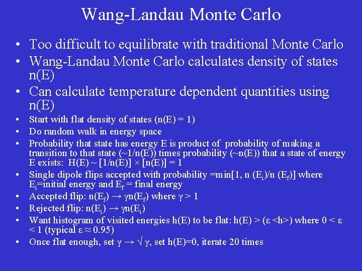 Wang-Landau Monte Carlo • Too difficult to equilibrate with traditional Monte Carlo • Wang-Landau