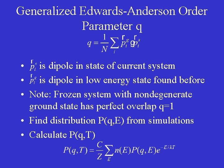 Generalized Edwards-Anderson Order Parameter q • is dipole in state of current system •