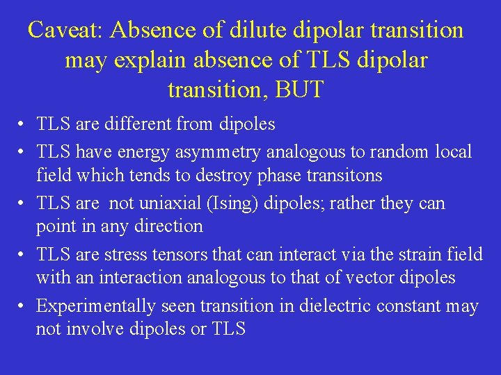Caveat: Absence of dilute dipolar transition may explain absence of TLS dipolar transition, BUT
