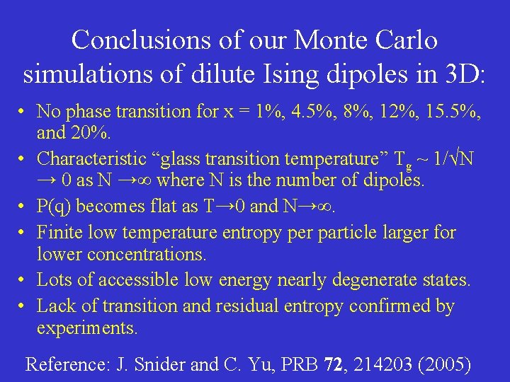 Conclusions of our Monte Carlo simulations of dilute Ising dipoles in 3 D: •