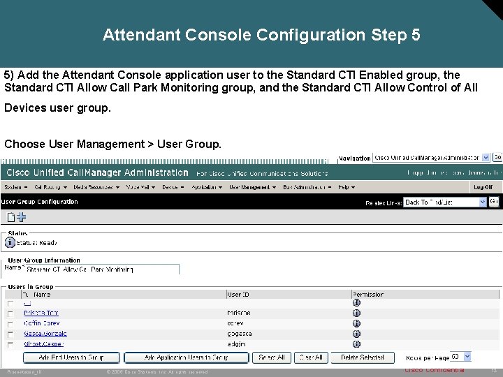 Attendant Console Configuration Step 5 5) Add the Attendant Console application user to the