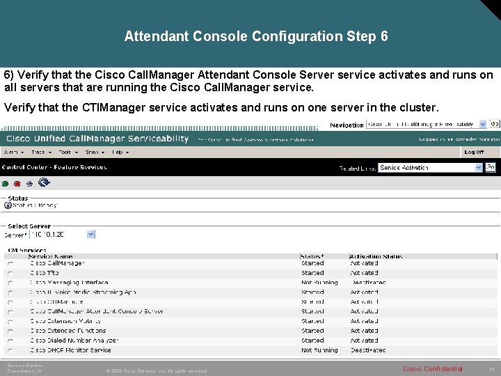 Attendant Console Configuration Step 6 6) Verify that the Cisco Call. Manager Attendant Console