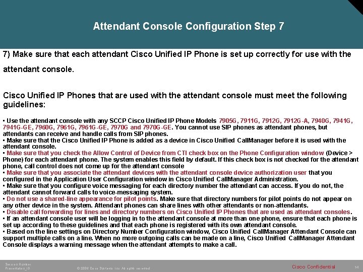 Attendant Console Configuration Step 7 7) Make sure that each attendant Cisco Unified IP