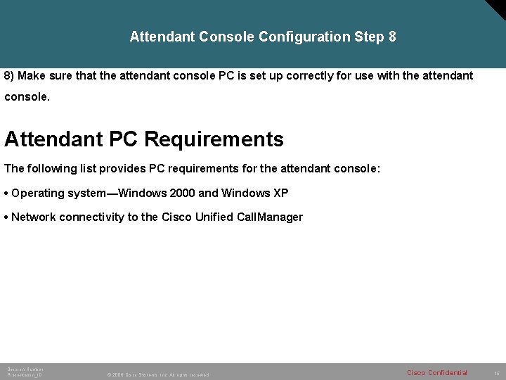 Attendant Console Configuration Step 8 8) Make sure that the attendant console PC is