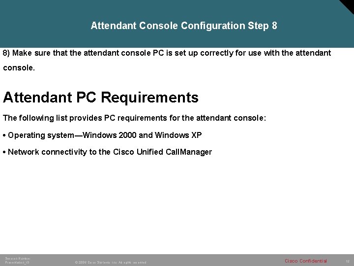 Attendant Console Configuration Step 8 8) Make sure that the attendant console PC is