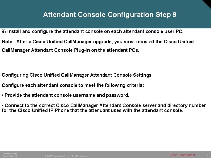 Attendant Console Configuration Step 9 9) Install and configure the attendant console on each