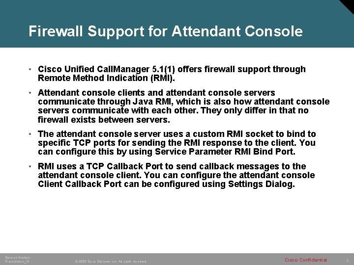 Firewall Support for Attendant Console • Cisco Unified Call. Manager 5. 1(1) offers firewall