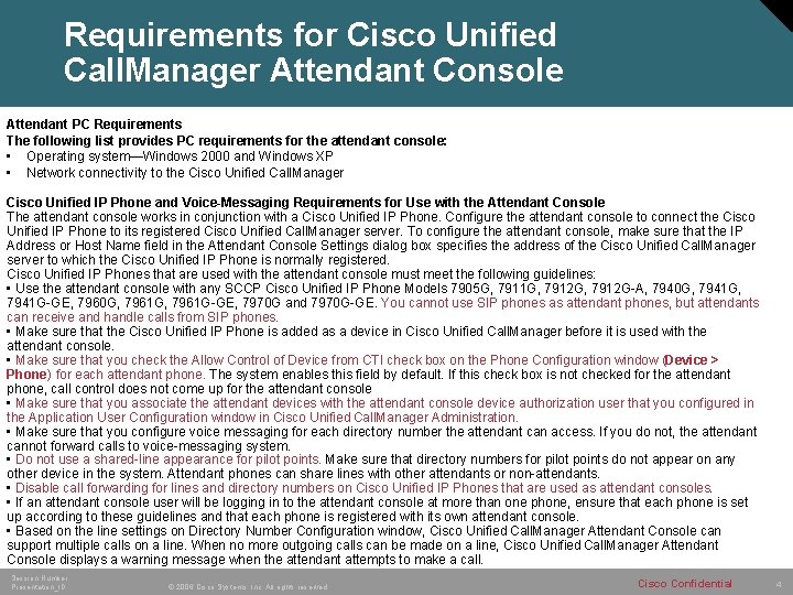 Requirements for Cisco Unified Call. Manager Attendant Console Attendant PC Requirements The following list