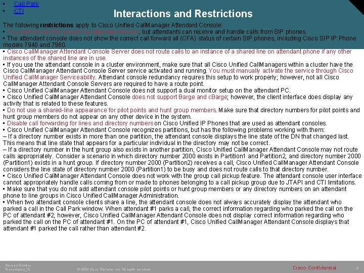  • Call Park • CTI Interactions and Restrictions The following restrictions apply to