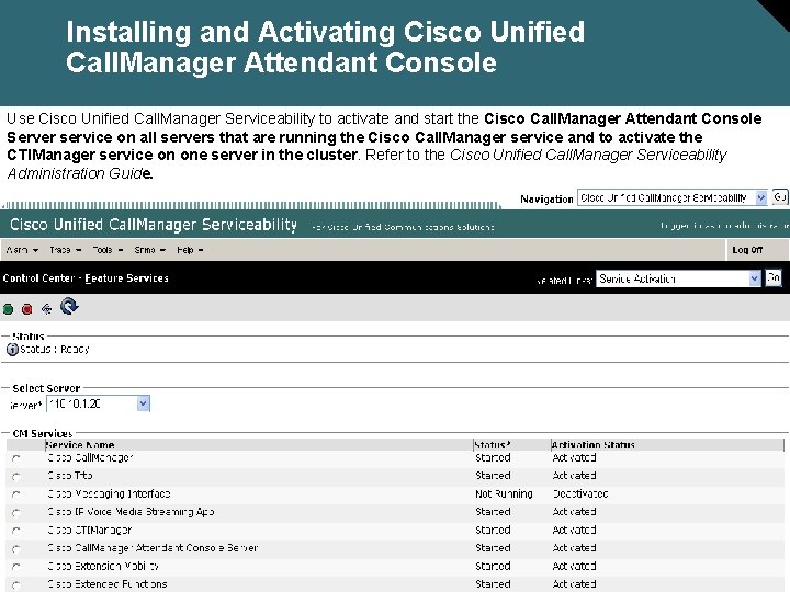Installing and Activating Cisco Unified Call. Manager Attendant Console Use Cisco Unified Call. Manager