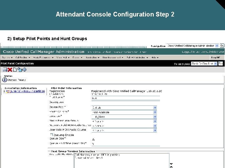 Attendant Console Configuration Step 2 2) Setup Pilot Points and Hunt Groups Session Number