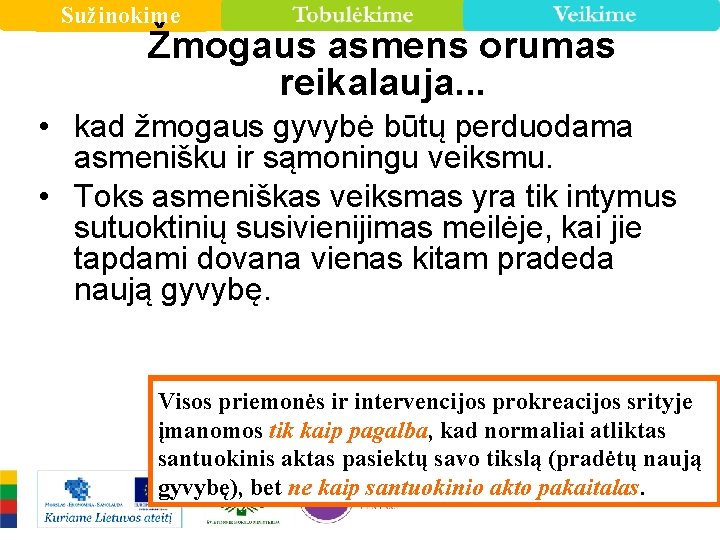 Sužinokime Žmogaus asmens orumas reikalauja. . . • kad žmogaus gyvybė būtų perduodama asmenišku