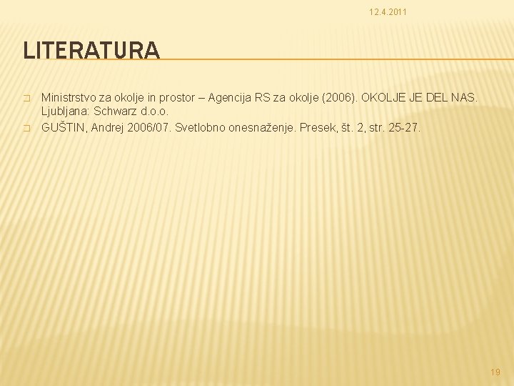 12. 4. 2011 LITERATURA � � Ministrstvo za okolje in prostor – Agencija RS